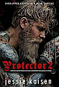 Protector 2 Dark Mafia Bad Boy Romance New Adult Contemporary Novel (Enemies to Lovers)