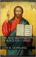 The Aquarian Gospel of Jesus the Christ