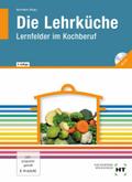 Die Lehrküche: Lernfelder im Kochberuf, mit CD
