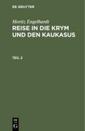 Moritz Engelhardt: Reise in die Krym und den Kaukasus. Teil 2