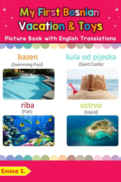 My First Bosnian Vacation & Toys Picture Book with English Translations (Teach & Learn Basic Bosnian words for Children, #24)
