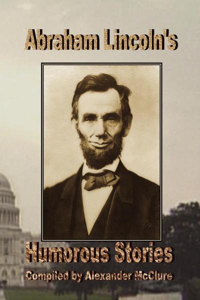 Abraham Lincoln’s Humorous Stories