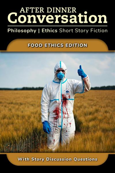 After Dinner Conversation - Food Ethics (After Dinner Conversation - Themes, #10)