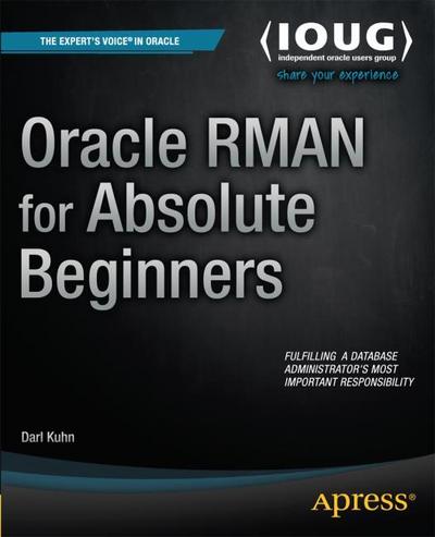 Oracle RMAN for Absolute Beginners
