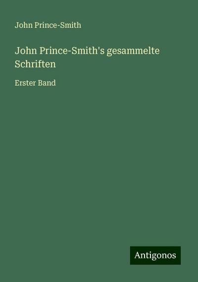 Prince-Smith, J: John Prince-Smith’s gesammelte Schriften