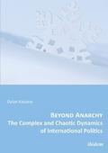 Beyond Anarchy: The Complex and Chaotic Dynamics of International Politics