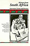 History from South Africa: Alternative Visions and Practices (Critical Perspectives on the Past)