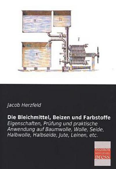 Die Bleichmittel, Beizen und Farbstoffe