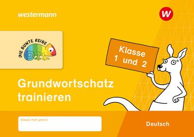 DIE BUNTE REIHE - Deutsch. Klassre 1 und 2. Grundwortschatz trainieren