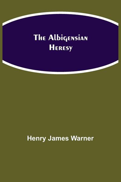 The Albigensian Heresy