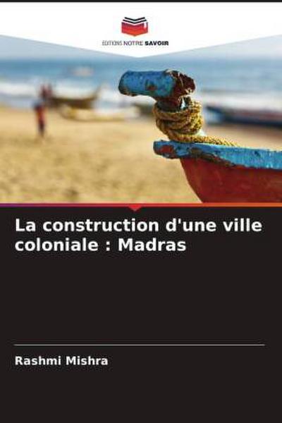 La construction d’une ville coloniale : Madras