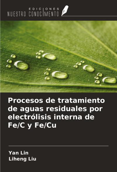 Procesos de tratamiento de aguas residuales por electrólisis interna de Fe/C y Fe/Cu