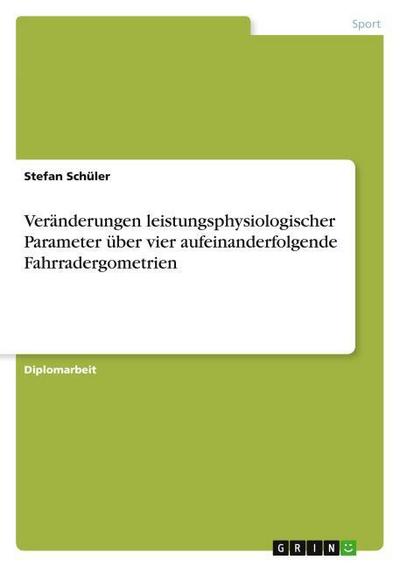 Veränderungen leistungsphysiologischer Parameter über vier aufeinanderfolgende Fahrradergometrien