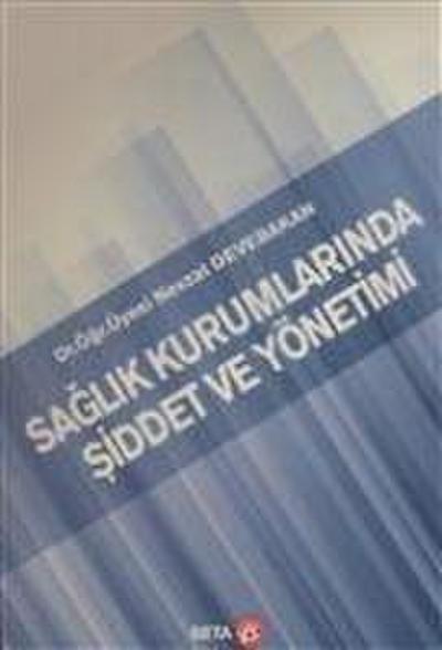 Saglik Kurumlarinda Siddet ve Yönetimi