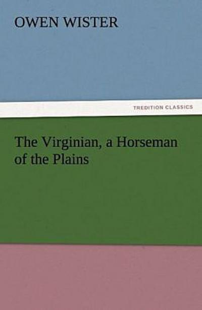 The Virginian, a Horseman of the Plains