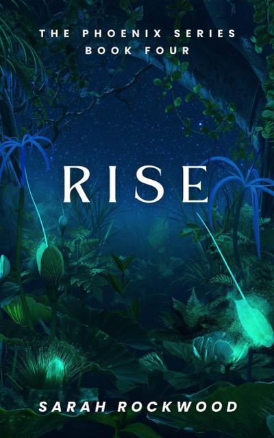 Rise (The Phoenix Series, #4)