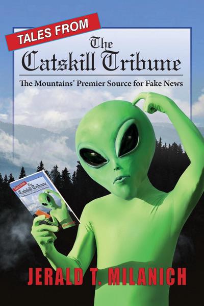 Tales from the Catskill Tribune: The Mountains’ Premier Source for Fake News