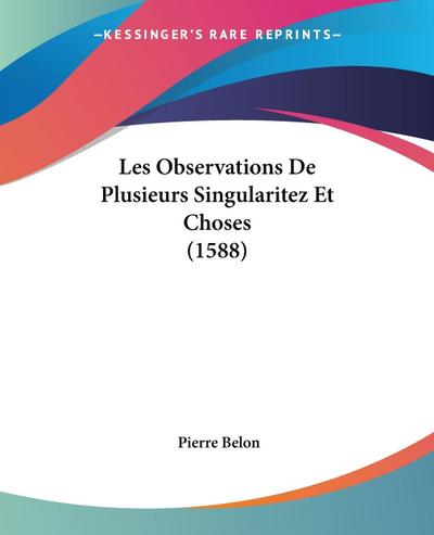 Les Observations De Plusieurs Singularitez Et Choses (1588)