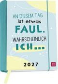 An diesem Tag ist etwas faul. Wahrscheinlich ich ...2027