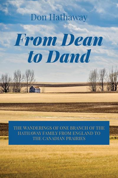 From Dean to Dand: The Wanderings of One Branch of the Hathaway Family from England to the Canadian Prairies