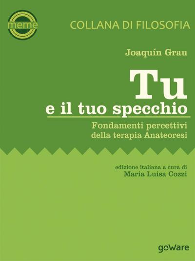 Grau, J: Tu e il tuo specchio. Fondamenti percettivi della t
