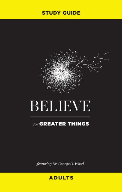 Believe for Greater Things Study Guide
