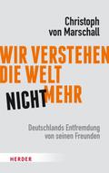 Wir verstehen die Welt nicht mehr von Christoph von Marschall | Ebook