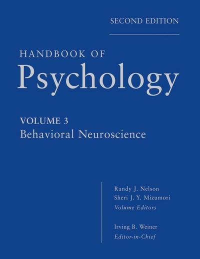 Handbook of Psychology, Volume 3, Behavioral Neuroscience