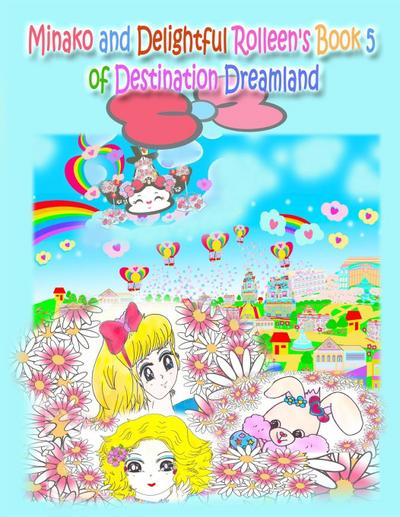 Minako and Delightful Rolleen’s Book 5 of Destination Dreamland