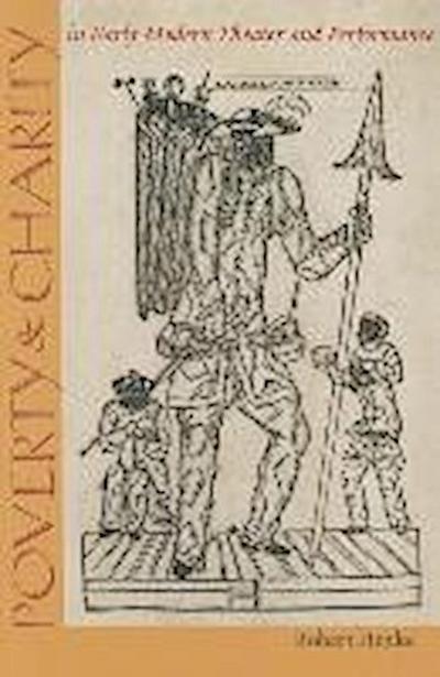 Poverty and Charity in Early Modern Theater and Performance