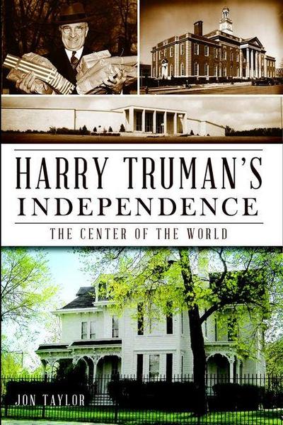 Harry Truman’s Independence