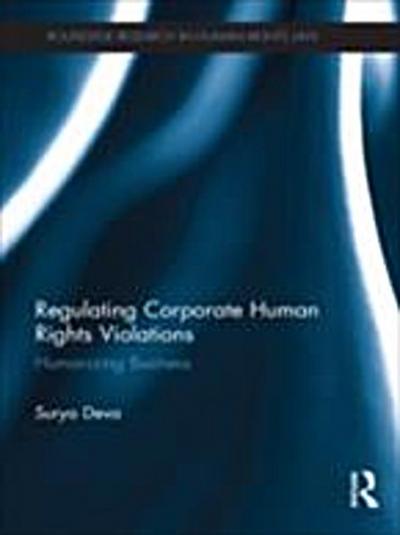 Regulating Corporate Human Rights Violations