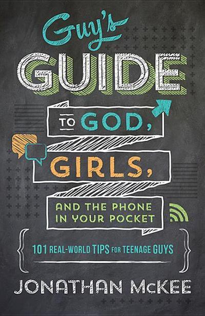 The Guy’s Guide to God, Girls, and the Phone in Your Pocket