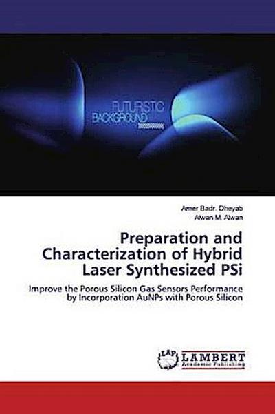 Preparation and Characterization of Hybrid Laser Synthesized PSi