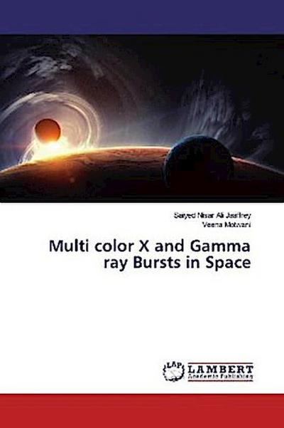 Multi color X and Gamma ray Bursts in Space