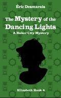 The Mystery of the Dancing Lights (Baker City Mysteries, #4)