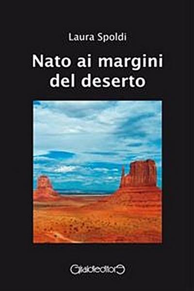 Nato ai margini del deserto