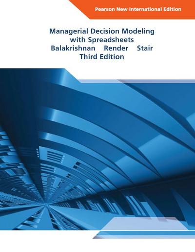 Managerial Decision Modeling with Spreadsheets: Pearson New International Edition PDF eBook
