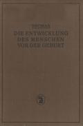 Die Entwicklung des Menschen vor der Geburt