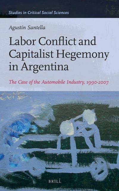 Labor Conflict and Capitalist Hegemony in Argentina
