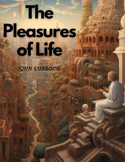 John Lubbock: Pleasures of Life