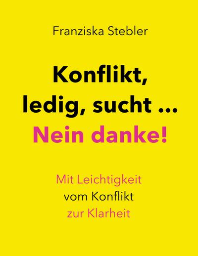 Stebler, F: Konflikt, ledig, sucht... Nein danke!