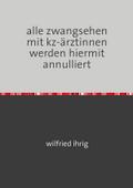alle zwangsehen mit kz-ärztinnen werden hiermit annulliert