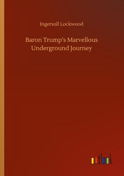 Baron Trump’s Marvellous Underground Journey