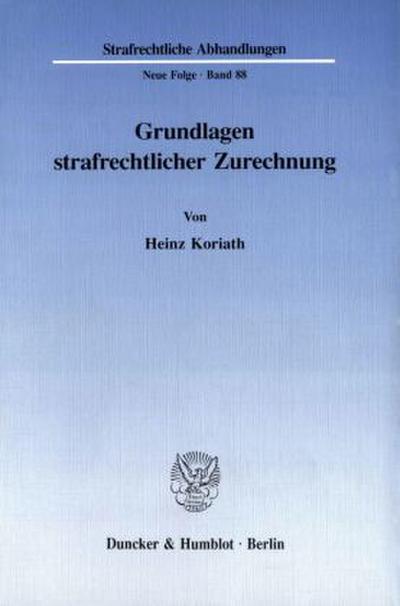 Grundlagen strafrechtlicher Zurechnung.