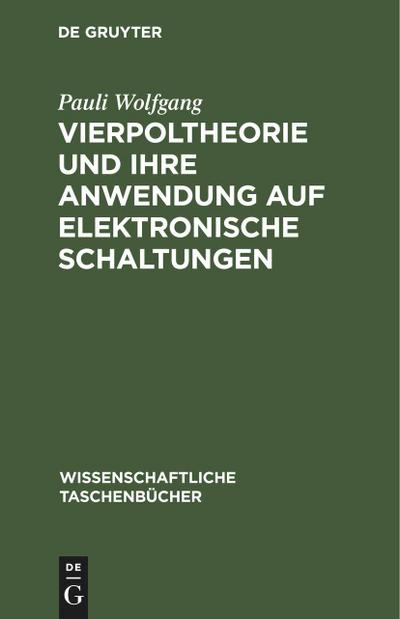 Vierpoltheorie und ihre Anwendung auf elektronische Schaltungen