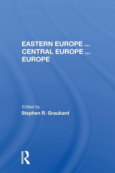 Eastern Europe . . . Central Europe . . . Europe