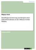 Handlungsorientierung am Beispiel einer Zukunftswe