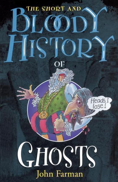 The Short & Bloody History Of Ghosts