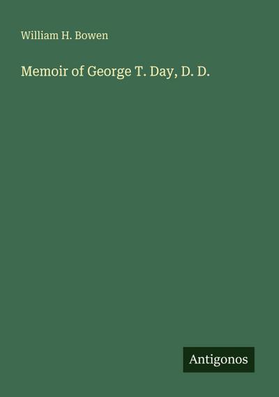 Memoir of George T. Day, D. D.